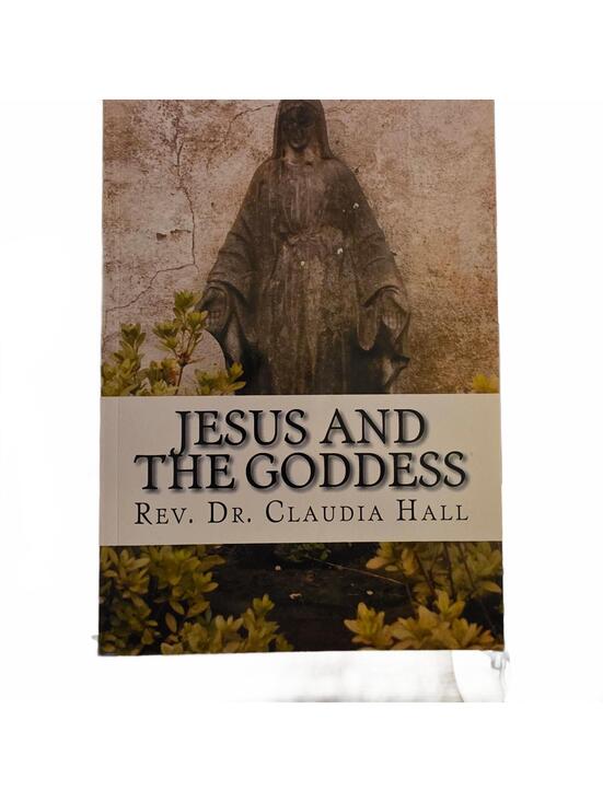Other - Jesus and the Goddess by Rev. Dr. Claudia Hall